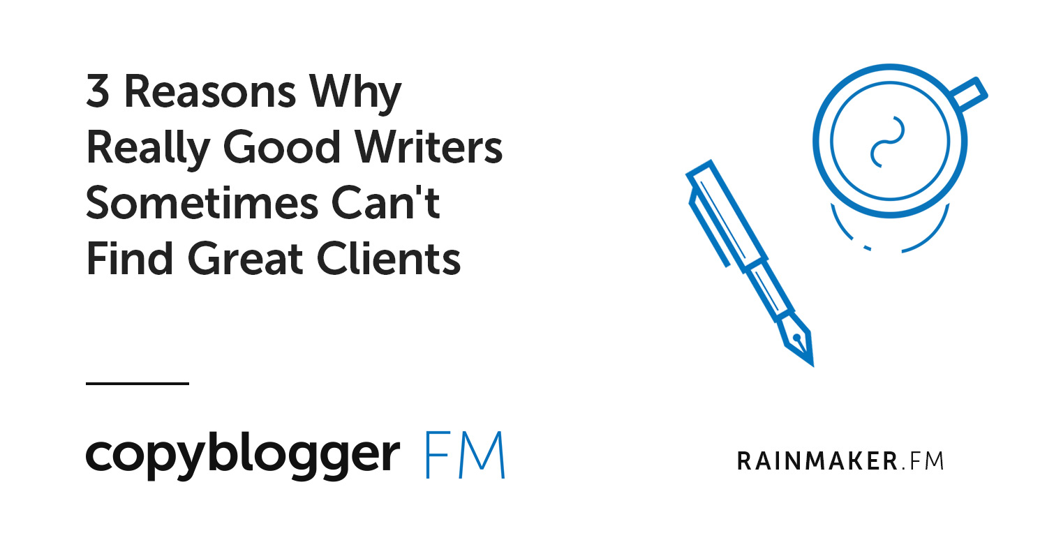 3 motivi per cui i bravi scrittori a volte non riescono a trovare grandi clienti