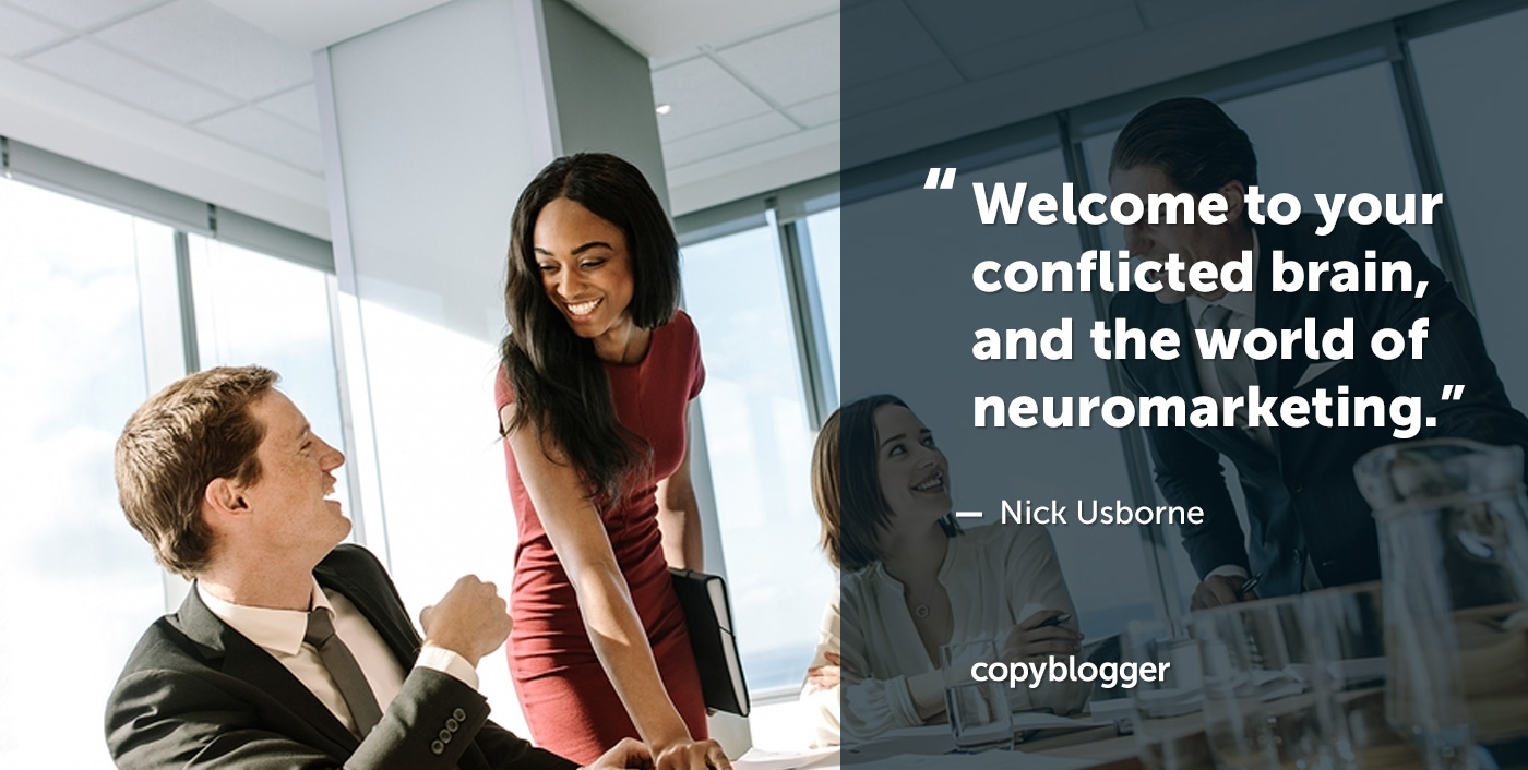 Benvenuto nel tuo cervello conflittuale e nel mondo del neuromarketing. Nick Usborne