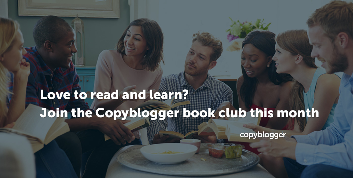 Ti piace leggere e imparare? Unisciti al club del libro Copyblogger questo mese