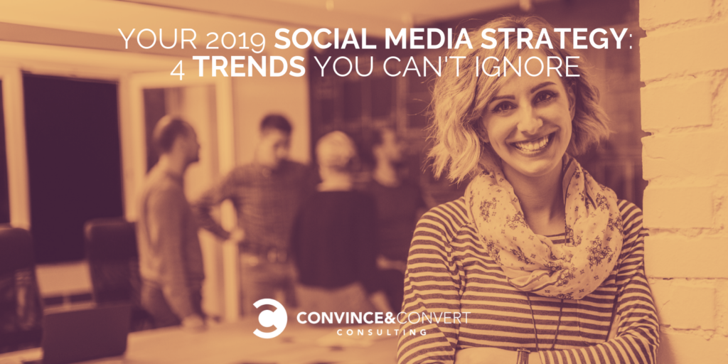 La tua strategia sui social media 2019: 4 tendenze che non puoi ignorare