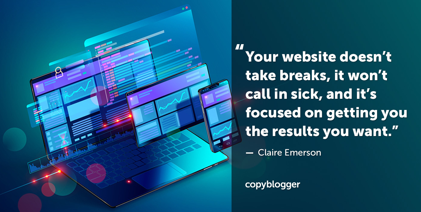Il tuo sito web non prende pause, non si chiama malato, e si concentra su come ottenere i risultati desiderati. - Claire Emerson