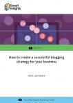 Come creare una strategia di blog di successo per la tua azienda