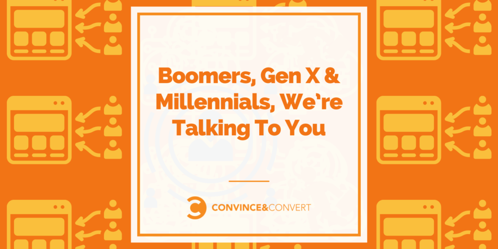 Boomers, Gen X e Millennials, stiamo parlando con te
