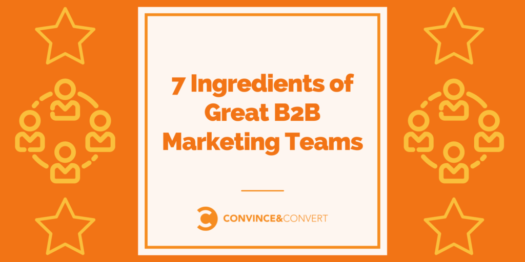 7 ingredienti di grandi team di marketing B2B